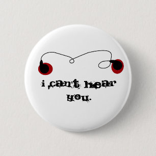 I can't hear you. button