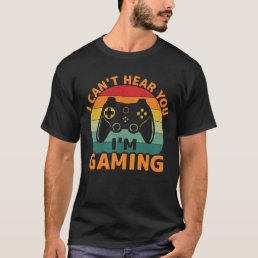 I can&#39;t hear you I&#39;m gaming busy Funny Video Gamer T-Shirt