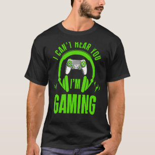 I Can't Hear you I'm Gaming Busy Video Gamer 12 T-Shirt