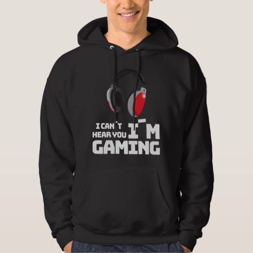 I Cant Hear You Im Gaming E_Sport Hoodie