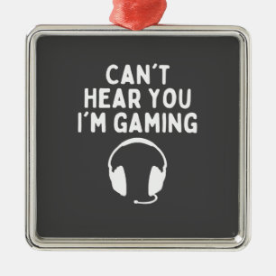 I can't hear you I'm gaming funny gamer Metal Ornament