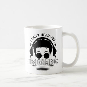 I CAN'T HEAR YOU I'M GAMING, Funny Gamers Gifts Coffee Mug