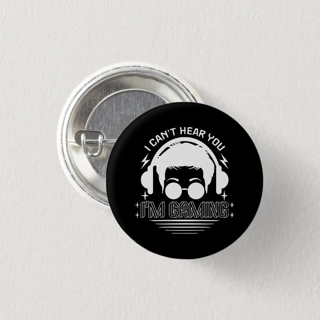 I Can't Hear You I'm Gaming Funny Games Lover Button (Front & Back)