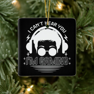 I Can't Hear You I'm Gaming Funny Games Lover Ceramic Ornament