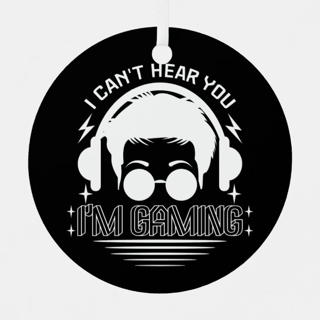 I Can't Hear You I'm Gaming Funny Games Lover Metal Ornament (Front)