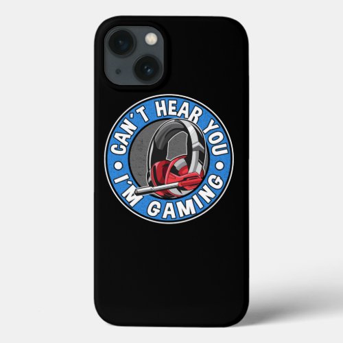 I Cant Hear You Im Gaming Funny Video Gamer Gift iPhone 13 Case
