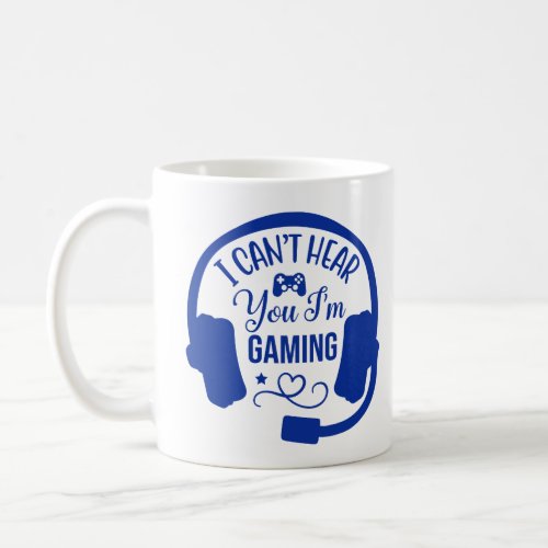 I Cant Hear You Im Gaming Gamer Tee video game Coffee Mug
