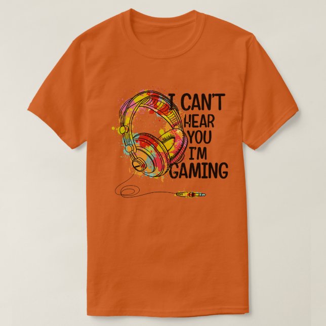 i cant hear you im gaming shirt gaming headset 1 (Design Front)