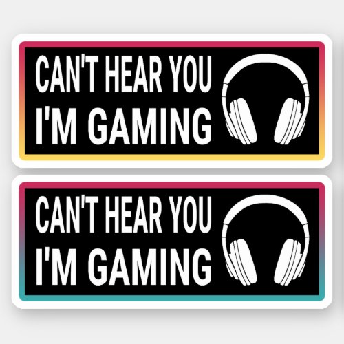 I Cant Hear You Im Gaming  Sticker