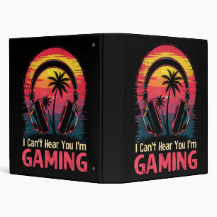 I Can't Hear You I'm Gaming Video Games Funny Game 3 Ring Binder