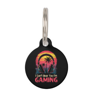 I Can't Hear You I'm Gaming Video Games Funny Game Pet ID Tag