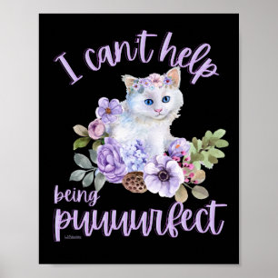 I CAN'T HELP BEING PUUURFECT funny cute cat gift Poster