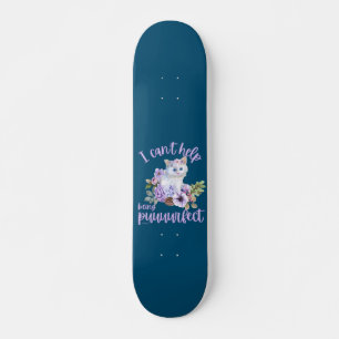 I CAN'T HELP BEING PUUURFECT funny cute cat gift Skateboard