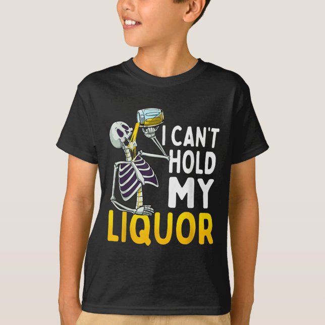 I Cant Hold My Liquor Funny Halloween Skeleton Dri T-Shirt (Front)
