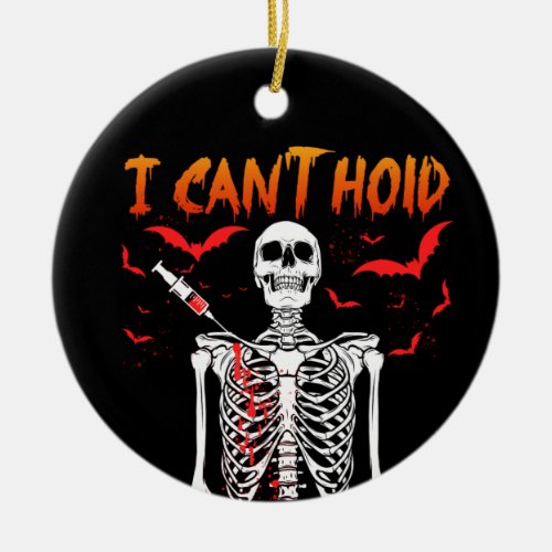 I Cant Hold My Vaccine Anti_vax Skeleton Hallowee Ceramic Ornament