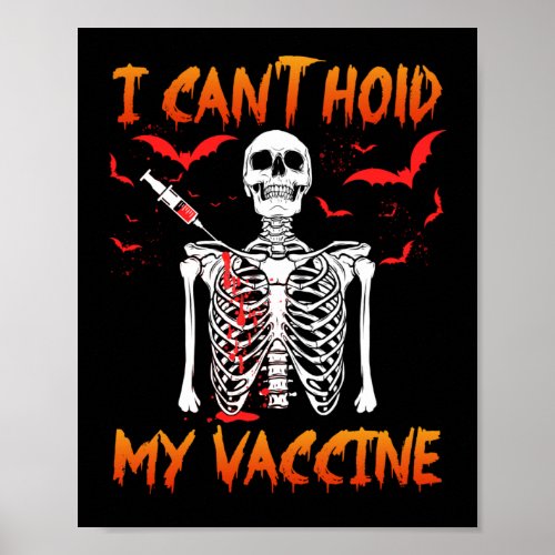 I Cant Hold My Vaccine Anti_vax Skeleton Hallowee Poster
