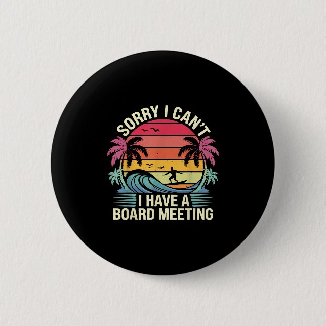 I Cant I Have A Board Meeting  Button (Front)