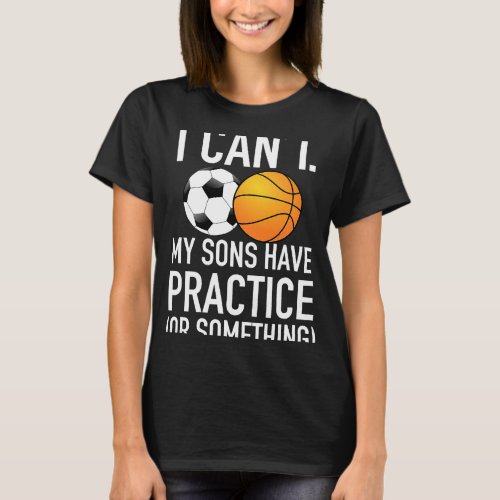 I Cant I Have Cheer Practice Teen Girls Boys Cheer T_Shirt