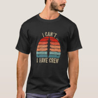 I Can't I Have Crew Retro Vintage Rowing Crew Boat