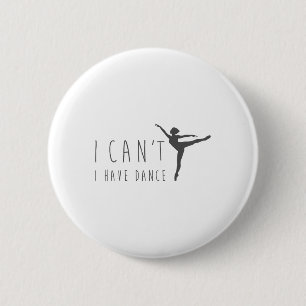 I Can't I Have Dance Shirt Dancing Dancer Ballet G Button