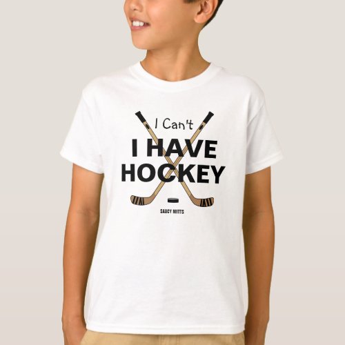 I Cant I Have Hockey Youth T_Shirt