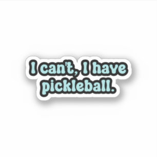 I can't, I have pickleball Blue Retro Text Sticker
