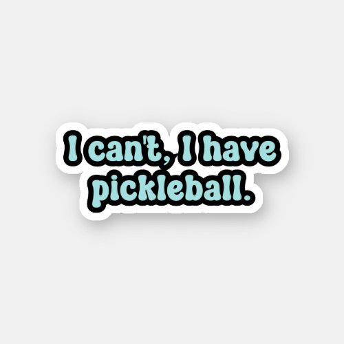I cant I have pickleball Blue Retro Text Sticker