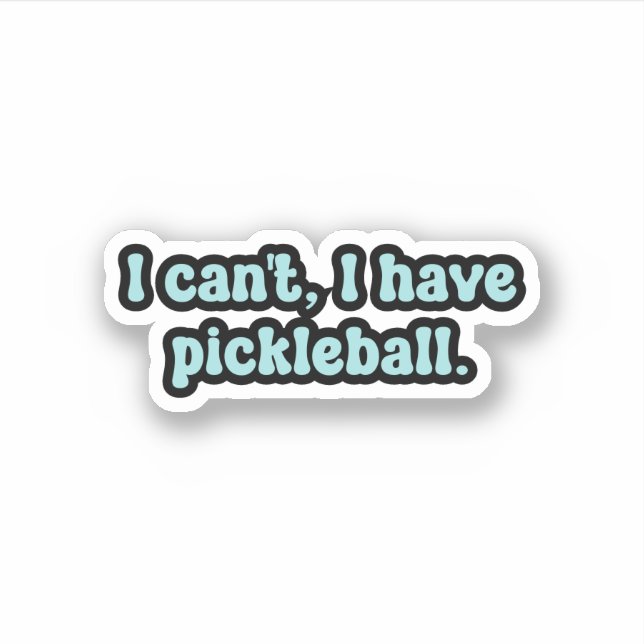 I can't, I have pickleball Blue Retro Text Sticker (Front)