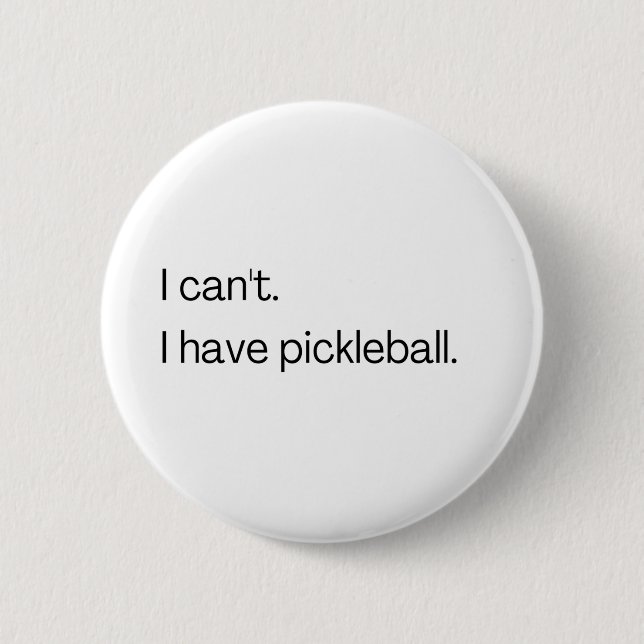 I can't I have pickleball Button (Front)
