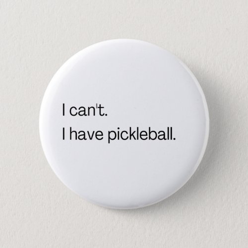 I cant I have pickleball Button