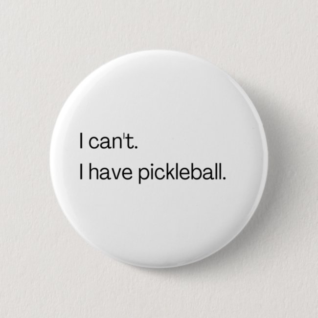 I can't I have pickleball Button