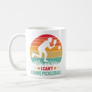 I Can't I Have Pickleball Funny Pickleball Player Coffee Mug