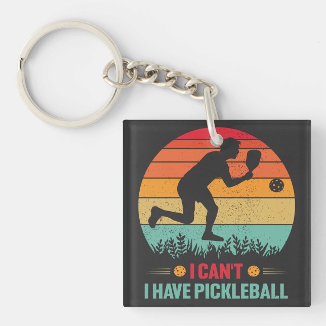 I Can't I Have Pickleball Funny Pickleball Player Keychain (Front)