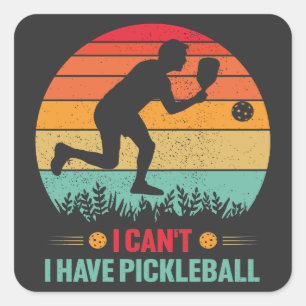 I Can't I Have Pickleball Funny Pickleball Player Square Sticker