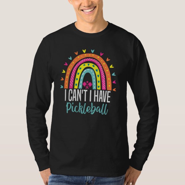 I Can't I Have Pickleball Pickleball Coach saying  T-Shirt (Front)