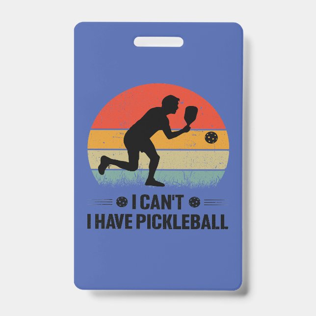 I can't I have pickleball, Pickleball Lover Badge (Front)