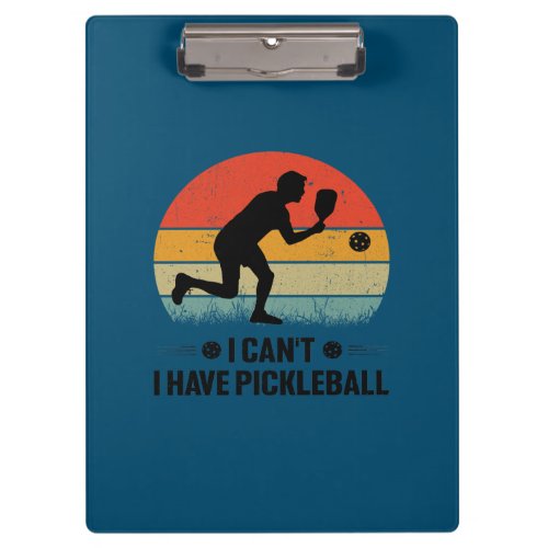 I cant I have pickleball Pickleball Lover Clipboard