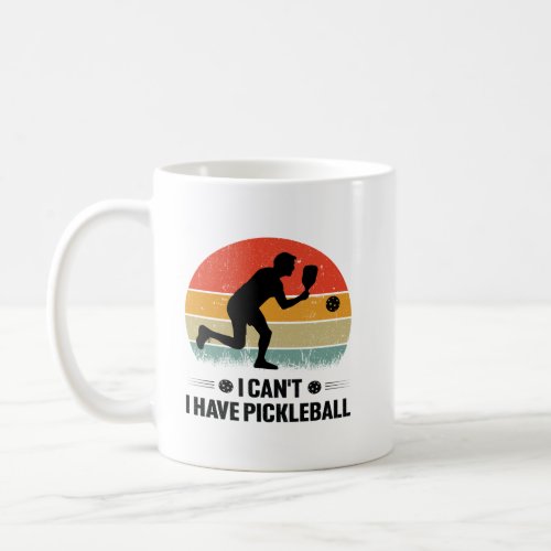 I cant I have pickleball Pickleball Lover Coffee Mug