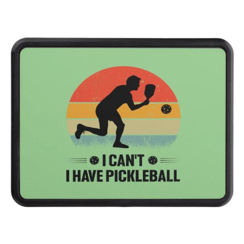 I cant I have pickleball Pickleball Lover Hitch Cover