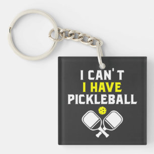 I can't I have pickleball, Pickleball Lover Keychain