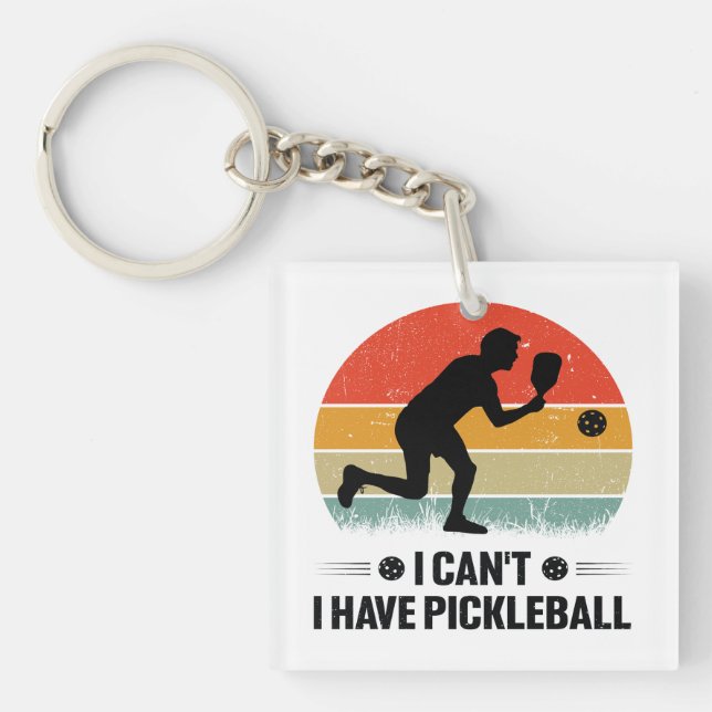 I can't I have pickleball, Pickleball Lover Keychain (Front)