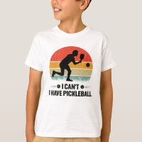 I can't I have pickleball, Pickleball Lover