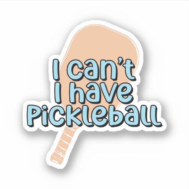 I can't, I have pickleball | Pickleball Paddle Sticker (Front)