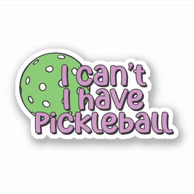 I can't, I have pickleball | Purple and Green Sticker (Front)