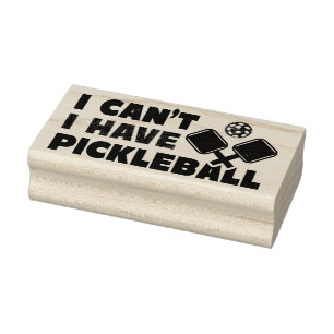 I cant I have Pickleball Rubber Stamp
