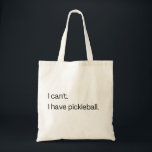 I can't I have pickleball Tote Bag<br><div class="desc">I can't I have pickleball</div>