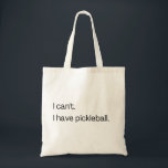 I can't I have pickleball Tote Bag<br><div class="desc">I can't I have pickleball</div>
