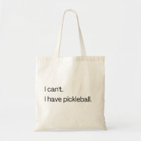 I can't I have pickleball