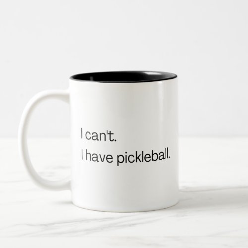 I cant I have pickleball Two_Tone Coffee Mug