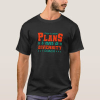 I Can't I Have Plans Diversity Coach  Culture Humo T-Shirt